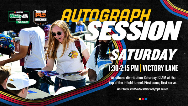 NASCAR O’Reilly Auto Parts Series autograph session Saturday, 1:30–2:15 PM in Victory Lane. Required wristbands distributed Saturday at 10 AM at the top of the infield tunnel, first come, first served.